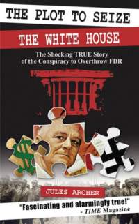 the-plot-to-seize-the-white-house-by-jules-archer