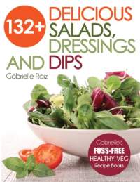132-delicious-salads-dressings-and-dips-by-gabrielle-raiz